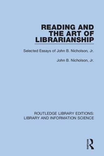[object Object] «Reading and the Art of Librarianship: Selected Essays of John B. Nicholson, Jr.», автор Джон Б. Николсон - фото №1