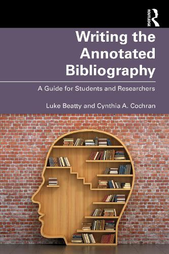 Бумажная книга «Writing the Annotated Bibliography: A Guide for Students & Researchers», авторов Синтия Кокран, Люк Битти - фото №1