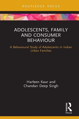 Бумажная книга «Adolescents, Family and Consumer Behaviour: A Behavioural Study of Adolescents in Indian Urban Families», авторов Чандан Дип Сингх, Харлин Каур - фото №1