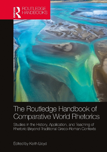 Бумажная книга «The Routledge Handbook of Comparative World Rhetorics: Studies in the History, Application, and Teaching of Rhetoric Beyond Traditional Greco-Roman Contexts» - фото №1