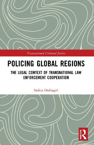 Бумажная книга «Policing Global Regions: The Legal Context of Transnational Law Enforcement Cooperation», автор Саския Хуфнагель - фото №1