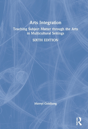 Паперова книга «Arts Integration: Teaching Subject Matter through the Arts in Multicultural Settings», автор Мерріл Голдберг - фото №1