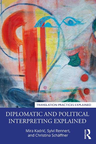 Бумажная книга «Diplomatic and Political Interpreting Explained», авторов Кристина Шеффнер, Мира Кадрич, Сильви Реннерт - фото №1
