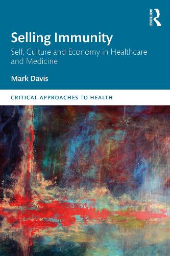 Бумажная книга «Selling Immunity Self, Culture and Economy in Healthcare and Medicine», автор Марк Дэвис - фото №1