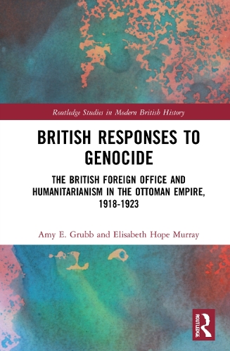 Бумажная книга «British Responses to Genocide: The British Foreign Office and Humanitarianism in the Ottoman Empire, 1918-1923», авторов Эми Э. Грабб, Элизабет Хоуп Мюррей - фото №1