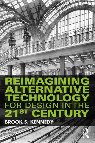 Бумажная книга «Reimagining Alternative Technology for Design in the 21st Century», автор Брук С. Кеннеди - фото №1