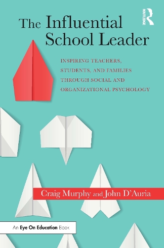 Бумажная книга «The Influential School Leader: Inspiring Teachers, Students, and Families Through Social and Organizational Psychology», авторов Крейг Мерфи, Джон Д'Аурия - фото №1