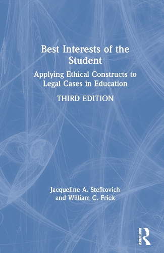 Бумажная книга «Best Interests of the Student: Applying Ethical Constructs to Legal Cases in Education», авторов Жаклин А. Стефкович, Уильям К. Фрик - фото №1