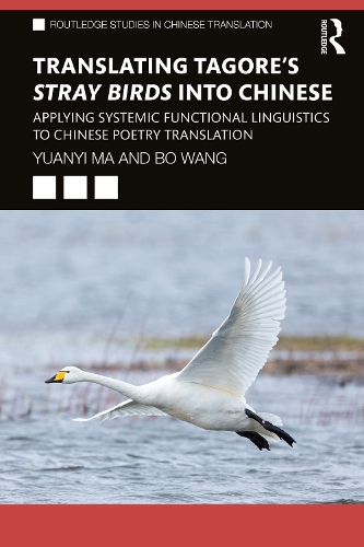 Бумажная книга «Translating Tagore's Stray Birds into Chinese: Applying Systemic Functional Linguistics to Chinese Poetry Translation», авторов Бо Ван, Юаньи Ма - фото №1