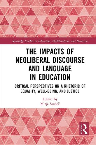 [object Object] «The Impacts of Neoliberal Discourse and Language in Education: Critical Perspectives on a Rhetoric of Equality, Well-Being, and Justice» - фото №1