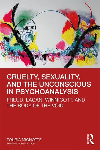Паперова книга «Cruelty, Sexuality, and the Unconscious in Psychoanalysis: Freud, Lacan, Winnicott, and the Body of the Void», автор Турія Міньйота - фото №1