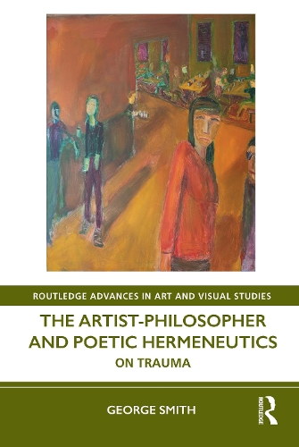 Паперова книга «The Artist-Philosopher and Poetic Hermeneutics: On Trauma», автор Джордж Сміт - фото №1