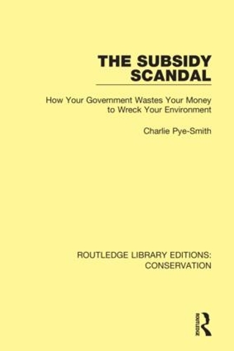Бумажная книга «The Subsidy Scandal: How Your Government Wastes Your Money to Wreck Your Environment», автор Чарли Пай-Смит - фото №1