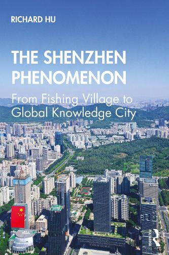 Бумажная книга «The Shenzhen Phenomenon: From Fishing Village to Global Knowledge City», автор Ричард Ху - фото №1
