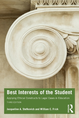 Бумажная книга «Best Interests of the Student: Applying Ethical Constructs to Legal Cases in Education», авторов Жаклин А. Стефкович, Уильям К. Фрик - фото №1