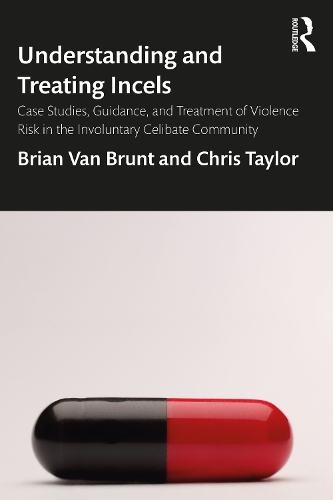 [object Object] «Understanding and Treating Incels: Case Studies, Guidance, and Treatment of Violence Risk in the Involuntary Celibate Community», авторів Брайан Ван Брант, Кріс Тейлор - фото №1