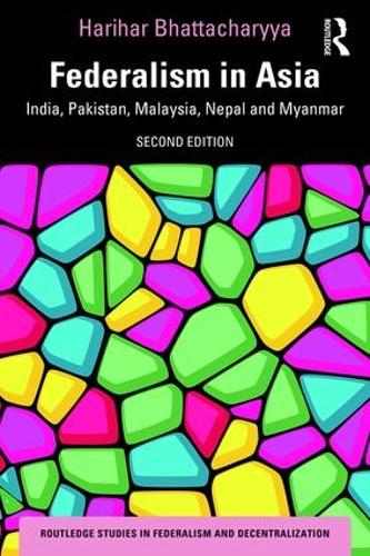 Бумажная книга «Federalism in Asia: India, Pakistan, Malaysia, Nepal and Myanmar», автор Харихар Бхаттачарья - фото №1