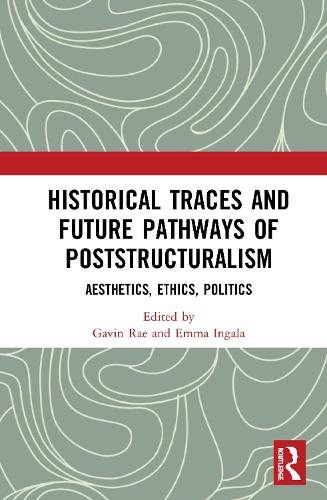 Бумажная книга «Historical Traces and Future Pathways of Poststructuralism: Aesthetics, Ethics, Politics» - фото №1