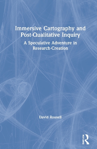 Бумажная книга «Immersive Cartography and Post-Qualitative Inquiry: A Speculative Adventure in Research-Creation», автор Дэвид Руселл - фото №1
