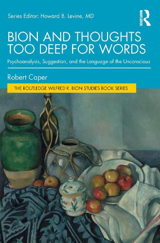 Паперова книга «Bion and Thoughts Too Deep for Words: Psychoanalysis, Suggestion, and the Language of the Unconscious», автор Роберт Капер - фото №1