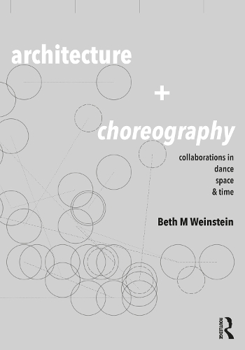 Бумажная книга «Architecture and Choreography: Collaborations in Dance, Space and Time», автор Бет Вайнштейн - фото №1