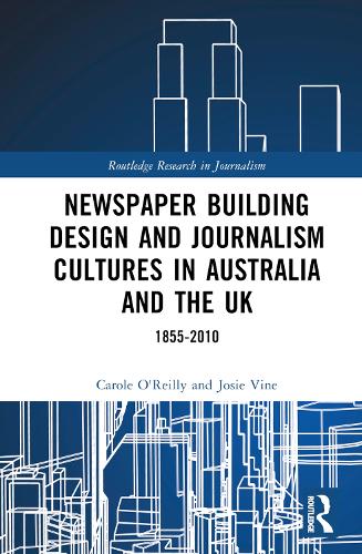 Бумажная книга «Newspaper Building Design and Journalism Cultures in Australia and the UK: 1855–2010», авторов Кэрол О'Рейли, Джози Вайн - фото №1
