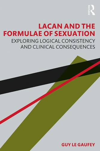 Паперова книга «Lacan and the Formulae of Sexuation: Exploring Logical Consistency and Clinical Consequences», автор Гі Ле Гауфі - фото №1