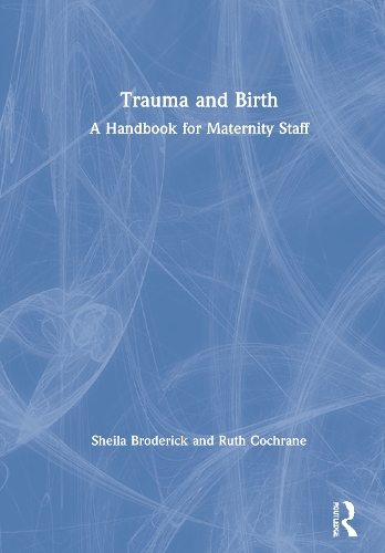 Бумажная книга «Trauma and Birth: A Handbook for Maternity Staff», авторов Рут Кокран, Шейла Бродерик - фото №1