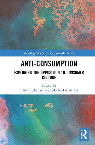 Бумажная книга «Anti-Consumption: Exploring the Opposition to Consumer Culture» - фото №1