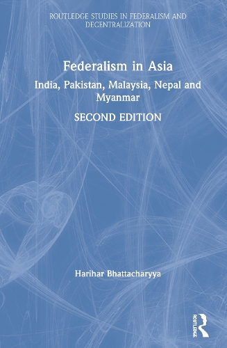 Бумажная книга «Federalism in Asia: India, Pakistan, Malaysia, Nepal and Myanmar», автор Харихар Бхаттачарья - фото №1