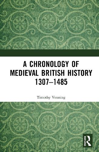 Бумажная книга «A Chronology of Medieval British History: 1307–1485», автор Тимоти Веннинг - фото №1