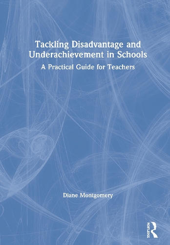 Бумажная книга «Tackling Disadvantage and Underachievement in Schools: A Practical Guide for Teachers», автор Диана Монтгомери - фото №1
