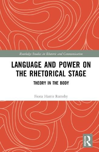 [object Object] «Language and Power on the Rhetorical Stage: Theory in the Body», автор Фиона Харрис Рамсби - фото №1