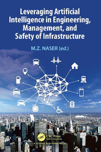 Бумажная книга «Leveraging Artificial Intelligence in Engineering, Management, and Safety of Infrastructure» - фото №1