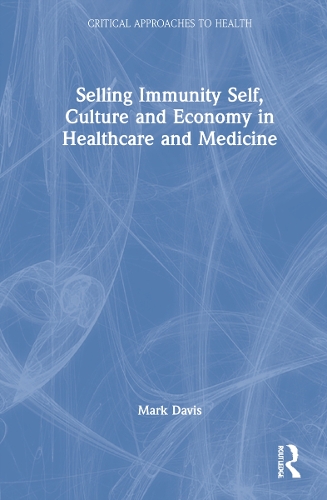 Паперова книга «Selling Immunity Self, Culture and Economy in Healthcare and Medicine», автор Марк Девіс - фото №1