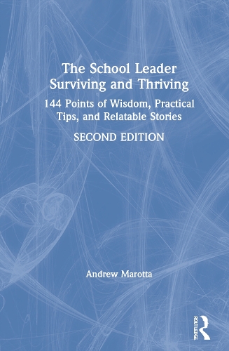 Паперова книга «The School Leader Surviving and Thriving: 144 Points of Wisdom, Practical Tips, and Relatable Stories», автор Ендрю Маротта - фото №1