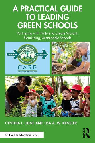 Бумажная книга «A Practical Guide to Leading Green Schools: Partnering with Nature to Create Vibrant, Flourishing, Sustainable Schools», авторов Синтия Л. Улайн, Лиза А. В. Кенслер - фото №1