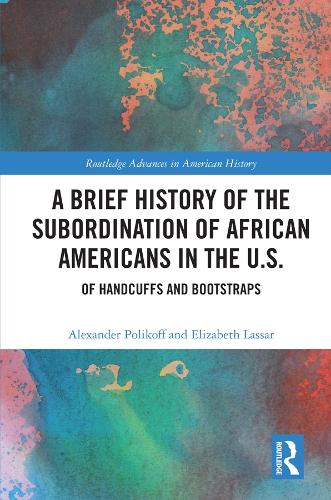 Paper book «A Brief History of the Subordination of African Americans in the U.S.: Of Handcuffs and Bootstraps», authors Alexander Polikoff, Elizabeth Lassar - фото №1
