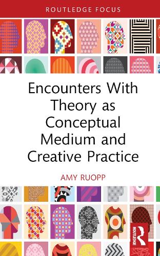 [object Object] «Encounters With Theory as Conceptual Medium and Creative Practice», автор Емі Руопп - фото №1