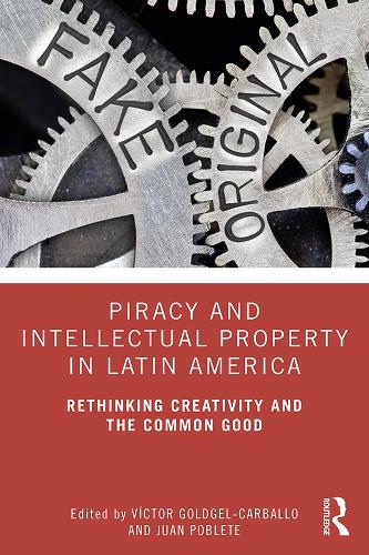 Бумажная книга «Piracy and Intellectual Property in Latin America: Rethinking Creativity and the Common Good» - фото №1