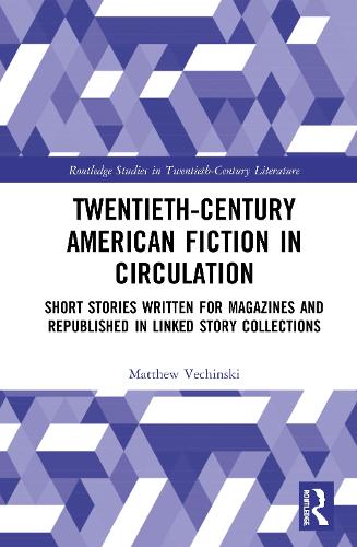 Бумажная книга «Twentieth-Century American Fiction in Circulation: Short Stories Written for Magazines and Republished in Linked Story Collections», автор Мэтью Вечински - фото №1