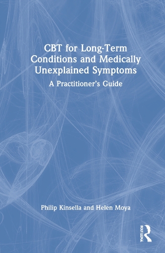 Бумажная книга «CBT for Long-Term Conditions and Medically Unexplained Symptoms: A Practitioner’s Guide», авторов Хелен Мойя, Филип Кинселла - фото №1