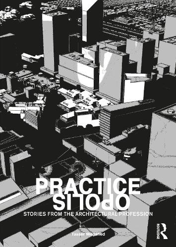 Паперова книга «Practiceopolis: Stories from the Architectural Profession», автор Ясір Мегахед - фото №1