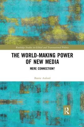 Паперова книга «The World-Making Power of New Media: Mere Connection?», автор Баррі Ексфорд - фото №1