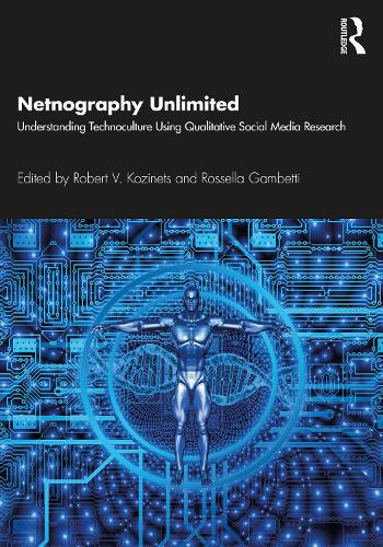 [object Object] «Netnography Unlimited: Understanding Technoculture using Qualitative Social Media Research» - фото №1