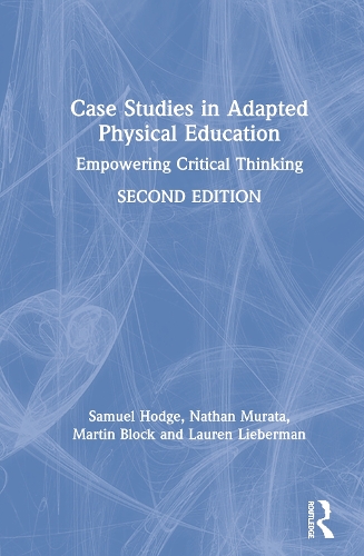 Бумажная книга «Case Studies in Adapted Physical Education: Empowering Critical Thinking», авторов Лорен Либерман, Мартин Блок, Натан Мурата, Сэмюэл Ходж - фото №1