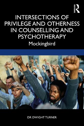 Паперова книга «Intersections of Privilege and Otherness in Counselling and Psychotherapy: Mockingbird», автор Дуайт Тернер - фото №1