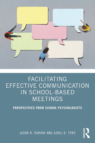 Бумажная книга «Facilitating Effective Communication in School-Based Meetings: Perspectives from School Psychologists», авторов Эшли Д. Тайр, Джейсон Р. Паркин - фото №1