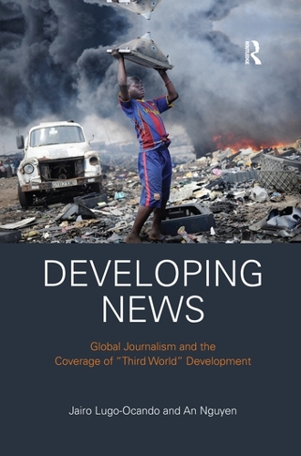 Бумажная книга «Developing News: Global journalism and the coverage of "Third World" development», авторов Ань Нгуен, Хайро Луго-Окандо - фото №1