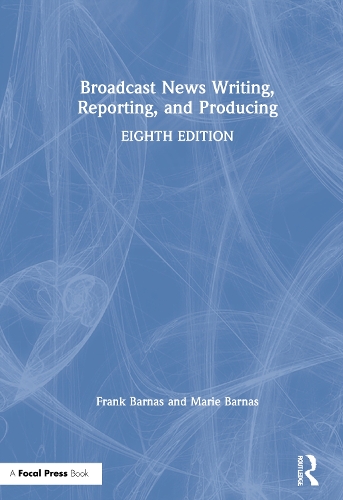 Паперова книга «Broadcast News Writing, Reporting, and Producing», авторів Френк Барнас, Марі Барнас - фото №1